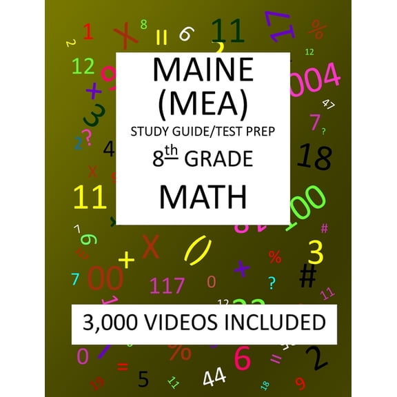 8th Grade MAINE MEA TEST, 2019 MATH, Test Prep : : 8th Grade MAINE EDUCATIONAL ASSESSMENT TEST 2019 MATH Test Prep/Study Guide (Paperback)