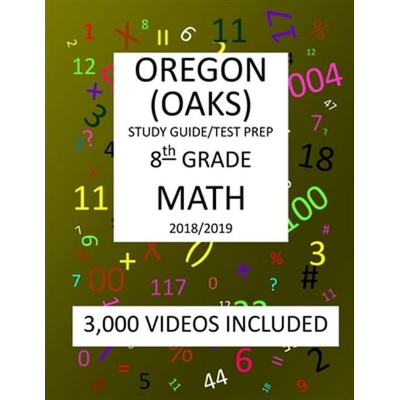 8th Grade OREGON OAKS, 2019 MATH, Test Prep: : 8th Grade OREGON ASSESSMENT KNOWLEDGE and SKILLS TEST 2019 MATH Test Prep/Study Guide (Paperback)