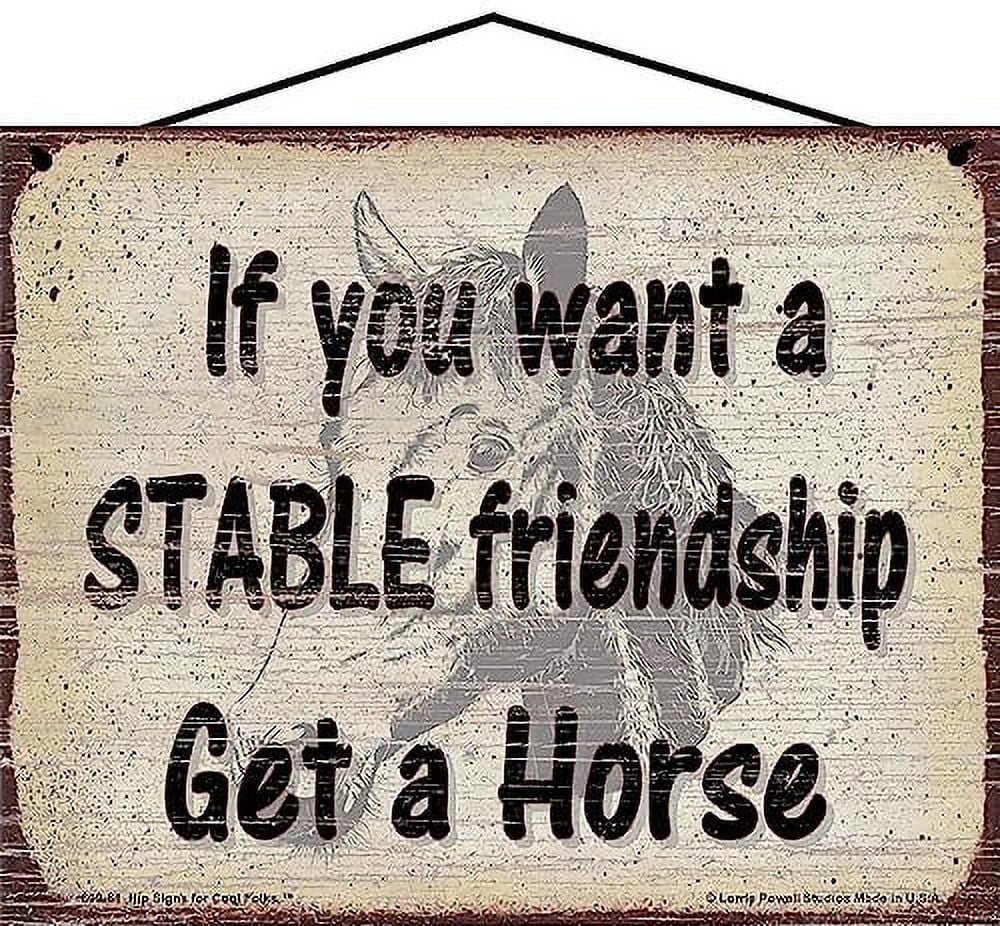8x10 Horse Lover Sign - If You Want A Stable Friendship Get A Horse ...