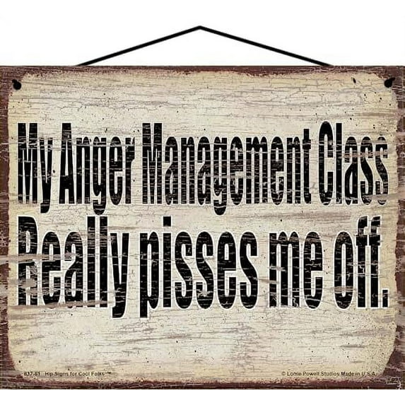 8x10 Vintage Style Sign Saying - My Anger Management Class Really Pisses Me Off - Funny Witty Home or Office Decor with Humorous Life Quote