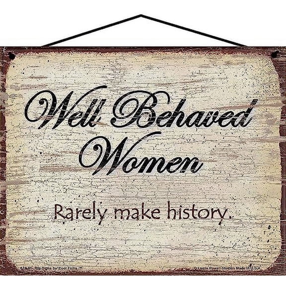 8x10 Vintage Style Sign - Well Behaved Women Rarely Make History - Humorous Quirky Quote, Unique Wall Art, Funny Home Décor Saying, Gift For Mother's Day