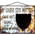 thumbnail image 1 of 8x10 Vintage Style Wine Sign - Of Course Size Matters No One Wants A Small Glass of Wine - Charming and Humorous Decor for Wine Lovers, Tasting Rooms, and Entertaining Spaces, 1 of 1