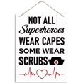 8x10 inch Not All Superheroes Wear Capes Some Wear Scrubs Sign,Nurse