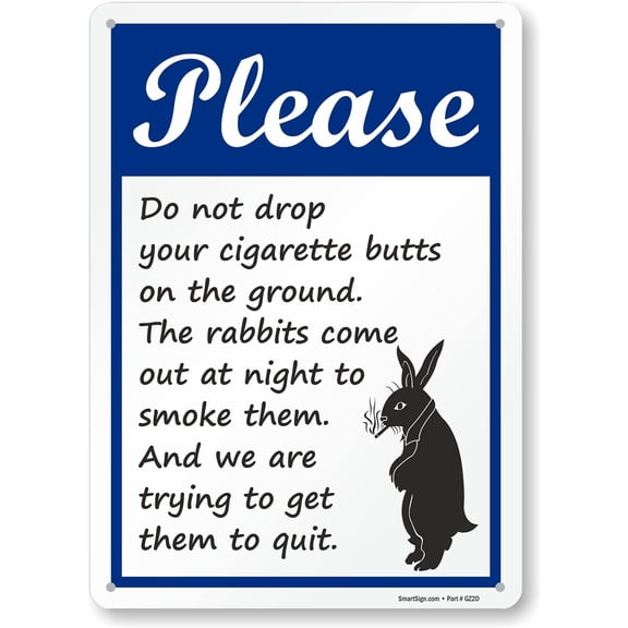 8x12 Inch Funny 'Please Do Not Drop Your Cigarette Butts On The Ground - Rabbits Come Out At Night To Smoke Them' Metal Sign, 40 mil Laminated Aluminum, Blue/Black/White, USA - Made