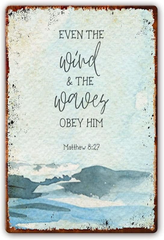 8x12 Inch Tin Signs Even The Wind And The Waves Him, Matthew 8:27 ...