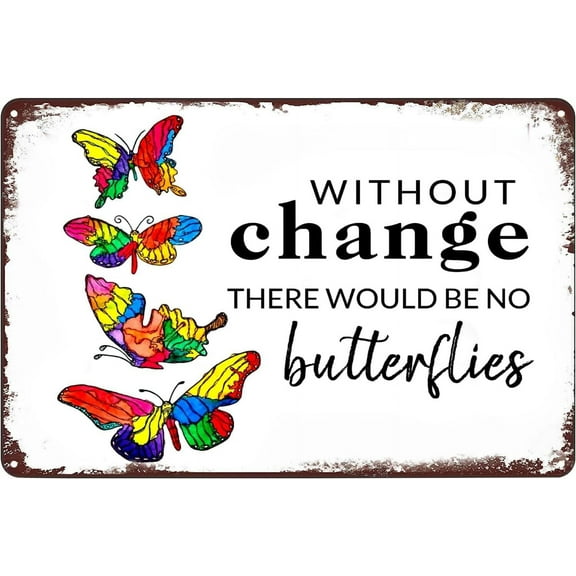 8x12 Inch Vintage Metal Signs Without Change There Would Be No Butterflies Positive Inspirational Quote Poster Wall Art Decor Plaque For Home Educational Classroom Bedroom