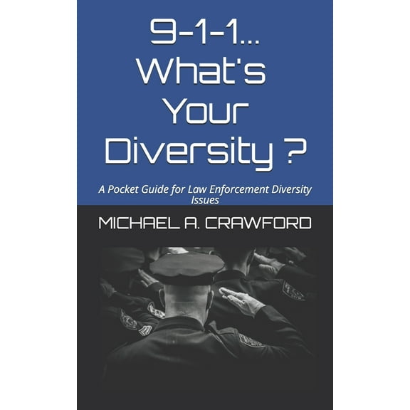 9-1-1...What's Your Diversity ?: A Pocket Guide for Law Enforcement Diversity Issues (Paperback) by Igor Ovsyannykov, Michael A Crawford