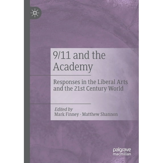 9/11 and the Academy: Responses in the Liberal Arts and the 21st Century World, (Paperback)