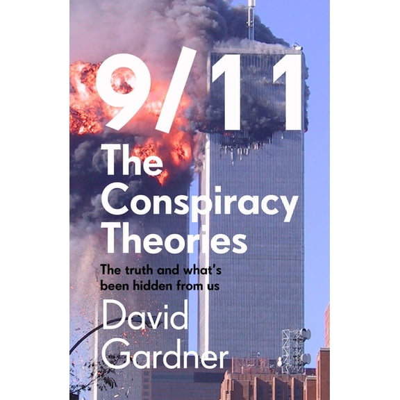 9/11 the Conspiracy Theories: The Truth and What's Been Hidden from Us, (Paperback)