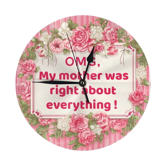 9.84in Round Wall Clock Frameless No Glass Silent Non-Ticking Pvc Board Stand For Tabletop Or Wall Kitchen Living Room Office Bedroom Mother'S Day Omg My Mother Was Right About Everything (7)