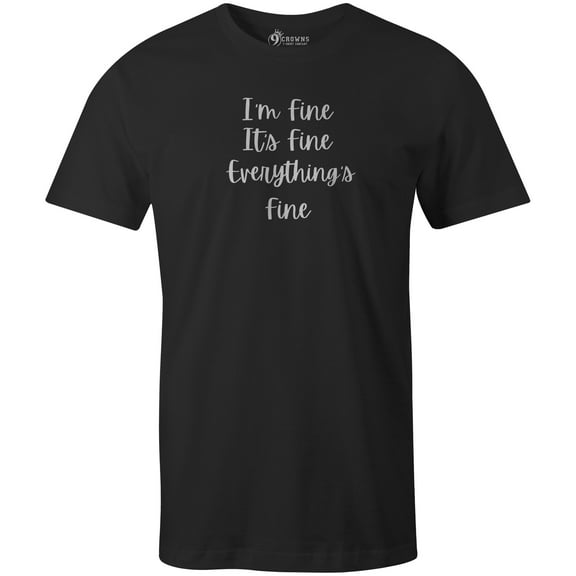 9 Crowns Men's Unisex Graphic Tee Its Fine Im Fine Funny T-shirt (Fine-Black, Small)