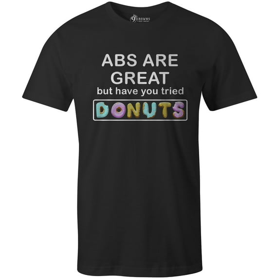 9 Crowns Tees Abs Are Great But Have You Tried Donuts Graphic T-Shirt (Unisex Black, X-Large)