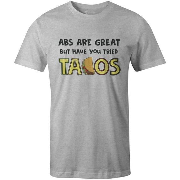 9 Crowns Tees Abs Are Great But Have You Tried Tacos Funny T-Shirt (Unisex Grey, Medium)