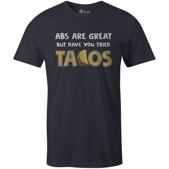 9 Crowns Tees Abs Are Great But Have You Tried Tacos Funny T-Shirt (Unisex Navy, Small)