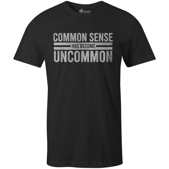 9 Crowns Tees Common Sense Has Become Uncommon Graphic Tee Shirt (Unisex Black, Large)
