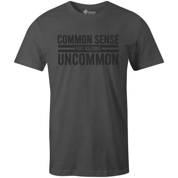 9 Crowns Tees Common Sense Has Become Uncommon Graphic Tee Shirt (Unisex Metal, X-Large)