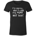 thumbnail image 1 of 9 Crowns Tees Did I Roll My Eyes Out Loud? Sarcastic T-Shirt-Mens (Juniors Black, X-Small), 1 of 4