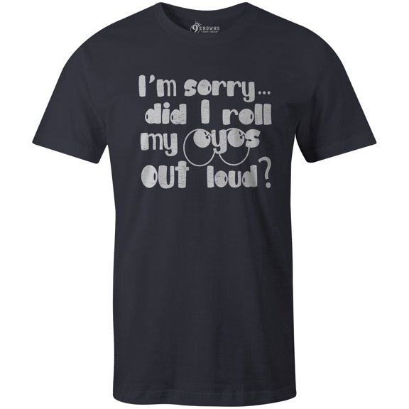 9 Crowns Tees Did I Roll My Eyes Out Loud? Sarcastic T-Shirt-Mens (Unisex Navy, Small)
