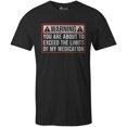 thumbnail image 1 of 9 Crowns Tees Exceed the Limits of My Medication Funny T-Shirt (Unisex Black, 3XL), 1 of 3