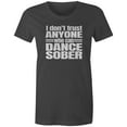 thumbnail image 1 of 9 Crowns Tees I Don't Trust Anyone Who Can Dance Sober Tee Shirt (Juniors Charcoal, Large), 1 of 3