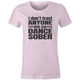 thumbnail image 1 of 9 Crowns Tees I Don't Trust Anyone Who Can Dance Sober Tee Shirt (Juniors Pink, 2XL), 1 of 3