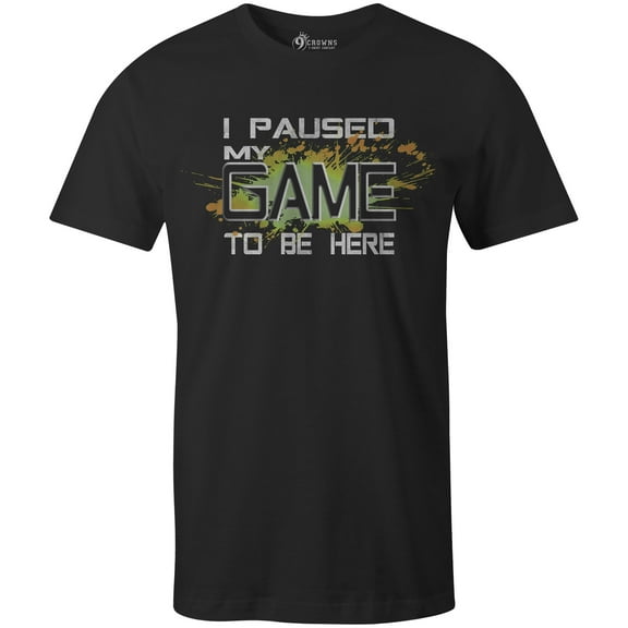 9 Crowns Tees I Paused My Game To Be here Funny Gamer T-Shirt (Paused 2 Black, Small)
