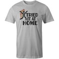 thumbnail image 1 of 9 Crowns Tees I Tried It At Home Sarcastic Funny Graphic Tee (Unisex Grey, X-Large), 1 of 3