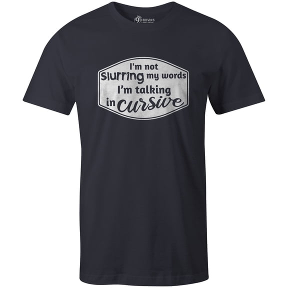9 Crowns Tees I'm Not Slurring I'm Talking In Cursive Funny Drinking T-Shirt (Unisex Navy, 3XL)