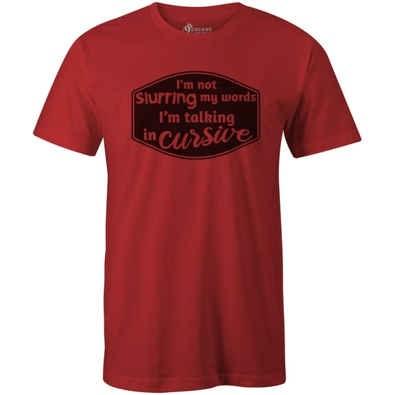 9 Crowns Tees I'm Not Slurring I'm Talking In Cursive Funny Drinking T-Shirt (Unisex Red, Small)