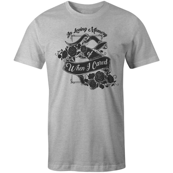 9 Crowns Tees In Loving Memory of When I Cared Sarcastic Memorial Graphic Tee (Unisex Grey, Large)