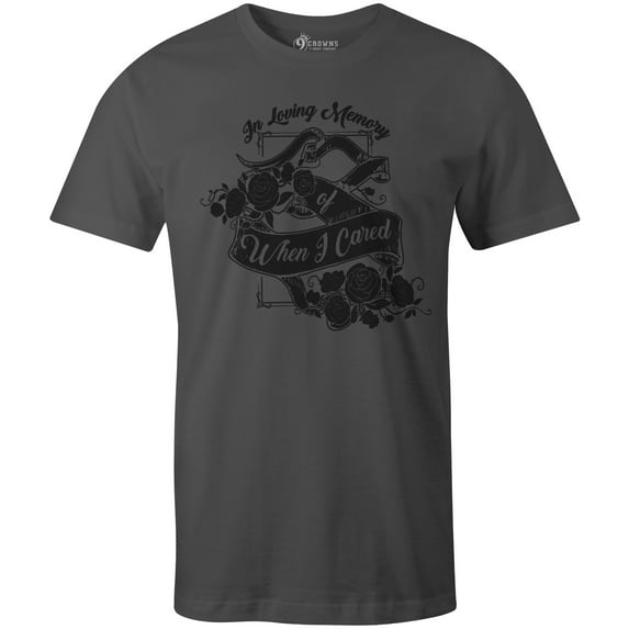 9 Crowns Tees In Loving Memory of When I Cared Sarcastic Memorial Graphic Tee (Unisex Metal, Small)