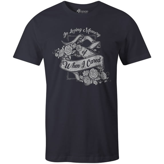 9 Crowns Tees In Loving Memory of When I Cared Sarcastic Memorial Graphic Tee (Unisex Navy, Large)
