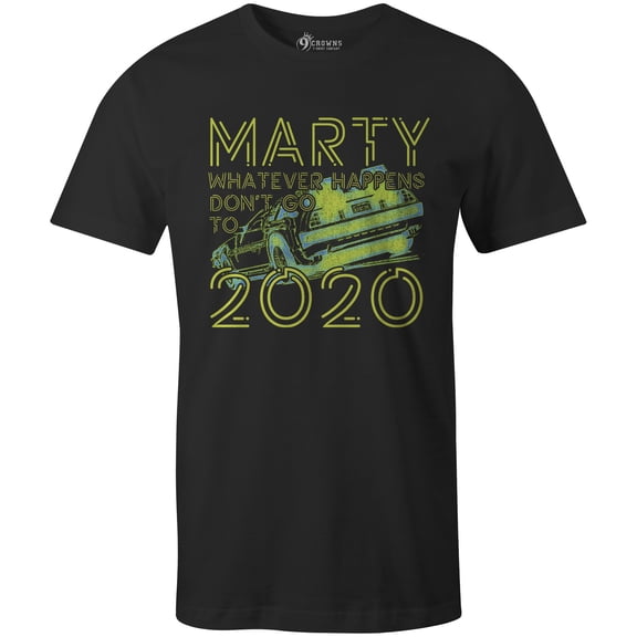 9 Crowns Tees Marty Don't Go To 2020 Funny Graphic T-Shirt (Unisex Black, Small)