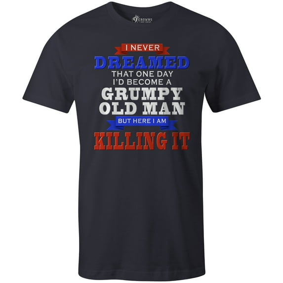 9 Crowns Tees Men's Grumpy Old Man Funny Sarcastic T-Shirt (Navy, Small)