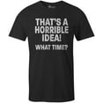thumbnail image 1 of 9 Crowns Tees Men's Horrible Idea Funny Sarcastic T-Shirt (Black, Small), 1 of 2