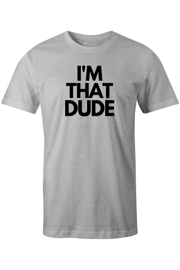 Tees Men's I'm that dude Funny T-shirt (Unisex Grey, Medium)