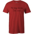 thumbnail image 1 of 9 Crowns Tees My Dog Thinks I'm Cool Funny Graphic Tee (Unisex Red, Small), 1 of 2