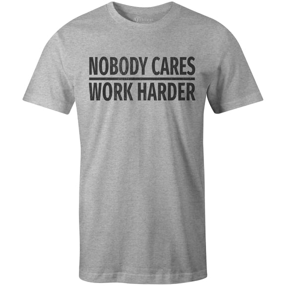 9 Crowns Tees Nobody Cares Work Harder Funny Grumpy Graphic T-Shirt (Unisex Grey, 3XL)