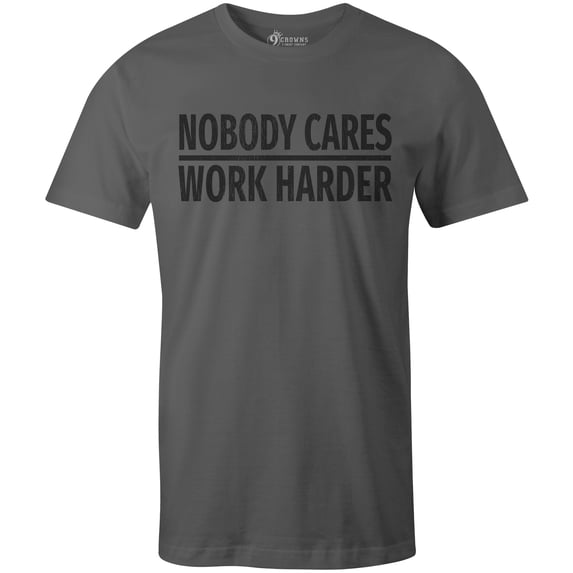 9 Crowns Tees Nobody Cares Work Harder Funny Grumpy Graphic T-Shirt (Unisex Metal, Medium)