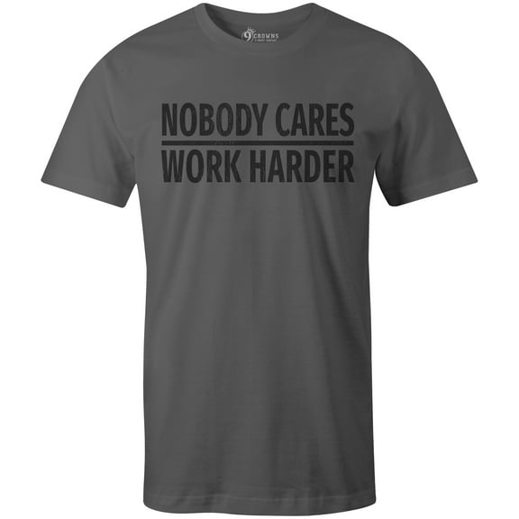 9 Crowns Tees Nobody Cares Work Harder Funny Grumpy Graphic T-Shirt (Unisex Metal, Small)