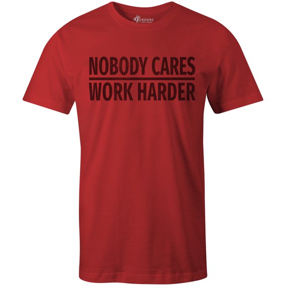 9 Crowns Tees Nobody Cares Work Harder Funny Grumpy Graphic T-Shirt (Unisex Red, 2XL)