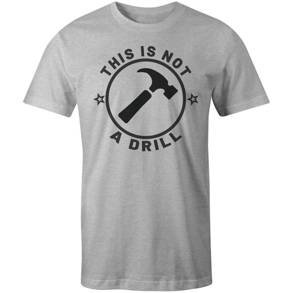 9 Crowns Tees Not A Drill Funny Sarcastic Graphic Tee Shirt (Unisex Grey, Small)