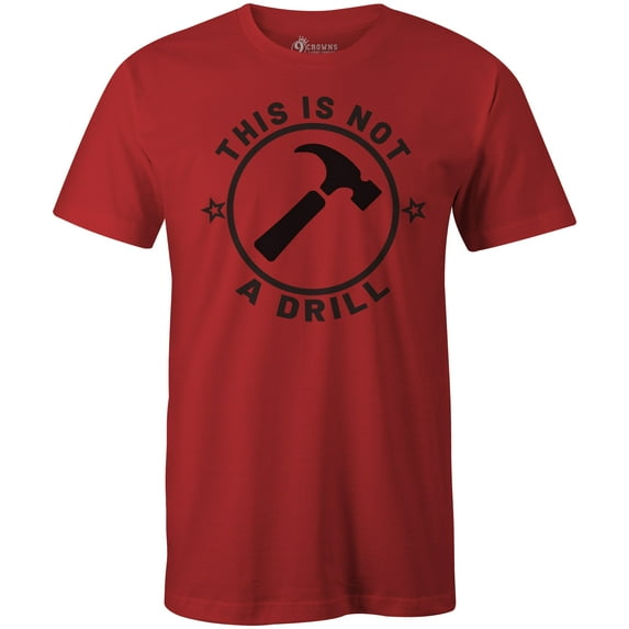 9 Crowns Tees Not A Drill Funny Sarcastic Graphic Tee Shirt (Unisex Red, 2XL)
