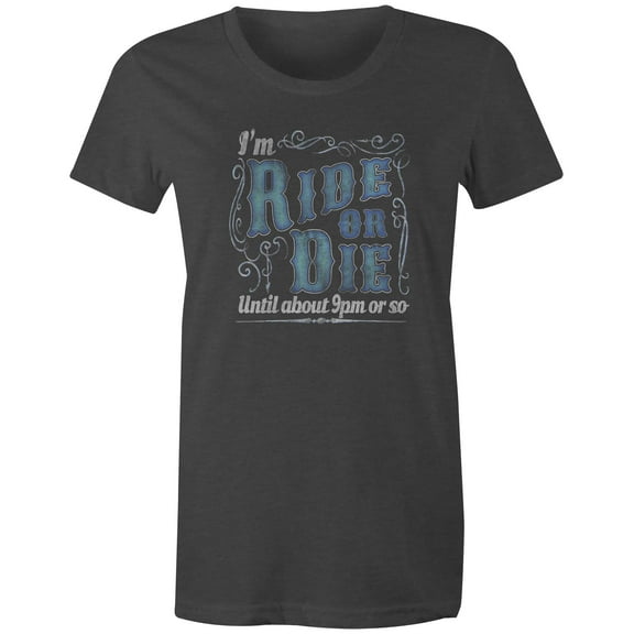 9 Crowns Tees Ride or Die Until About 9pm Funny Sarcastic T-Shirt (Juniors Charcoal, Small)