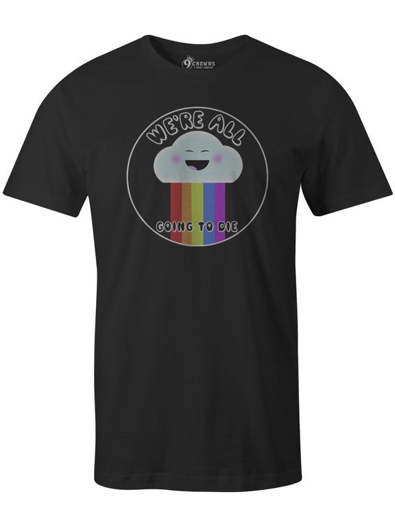 Tees Sarcastic We're All Going To Die Happy Cloud Graphic Tee (Unisex Black, Small)