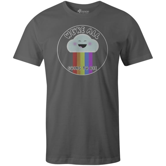 9 Crowns Tees Sarcastic We're All Going To Die Happy Cloud Graphic Tee (Unisex Metal, Small)