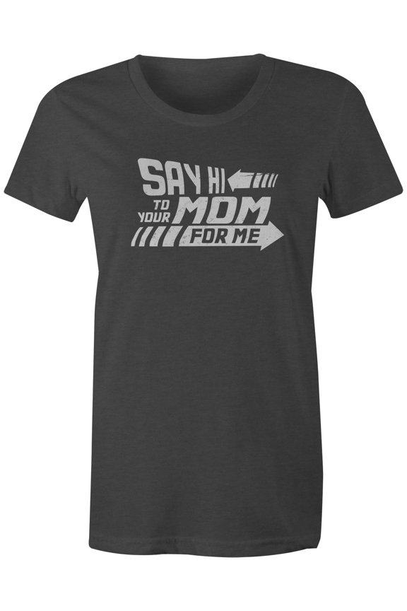 Tees Say Hi To Your Mom For Me Biff Tannen Quote Funny T-Shirt (Juniors Charcoal, Small)