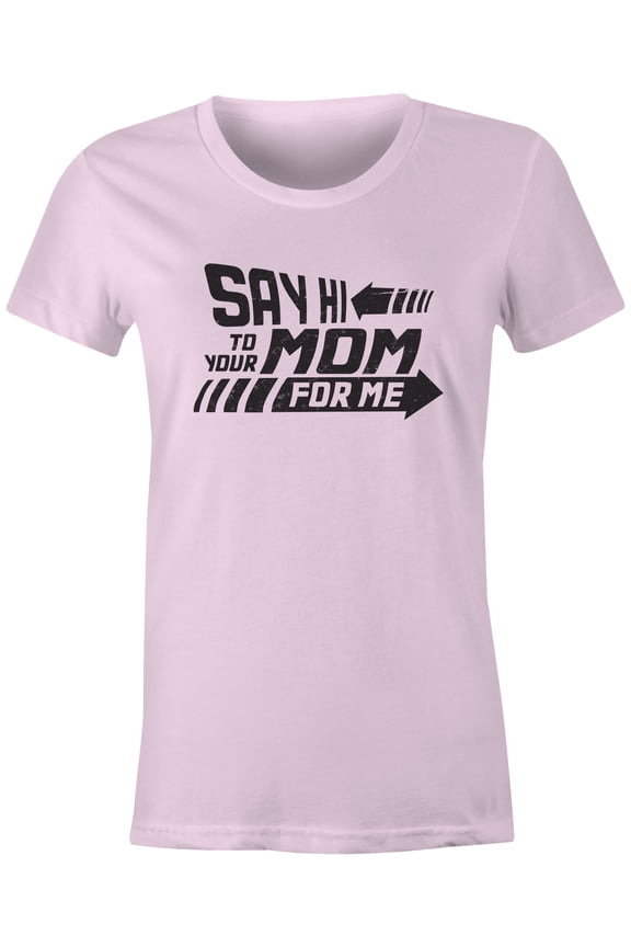 Tees Say Hi To Your Mom For Me Biff Tannen Quote Funny T-Shirt (Juniors Pink, Small)