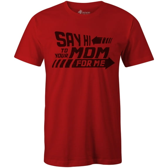 9 Crowns Tees Say Hi To Your Mom For Me Biff Tannen Quote Funny T-Shirt (Mens Red, Large)