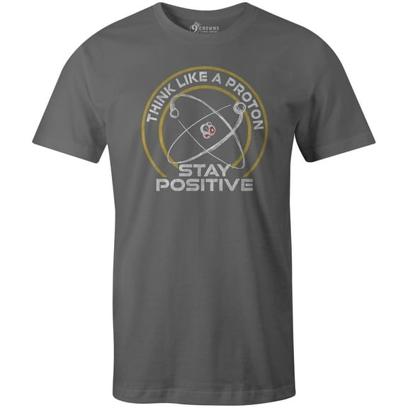 9 Crowns Tees Think Like A Proton, Stay Positive Graphic T-Shirt (Unisex Metal, Medium)